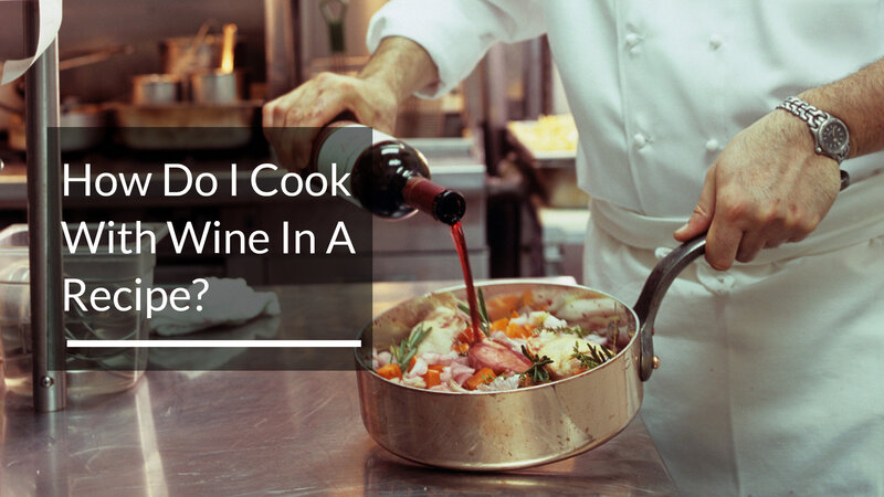 How Do I Cook With Wine In A Recipe