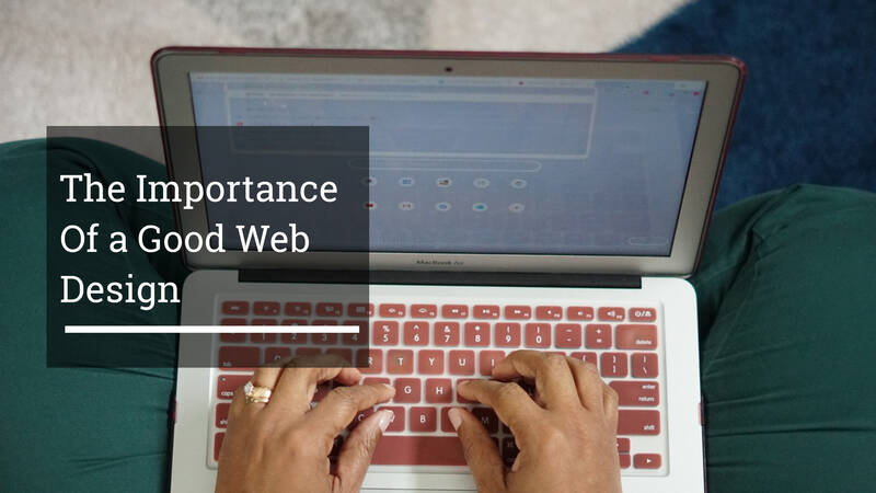 The Importance Of a Good Web Design