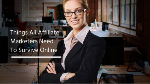 Things All Affiliate Marketers Need To Survive Online