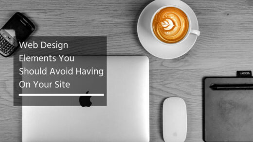 Web Design Elements You Should Avoid Having On Your Site