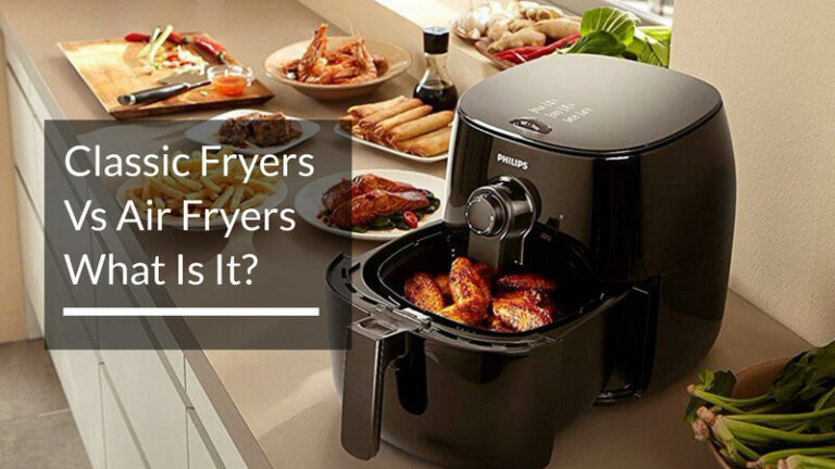 Classic Fryer Vs Air Fryer What Is It?