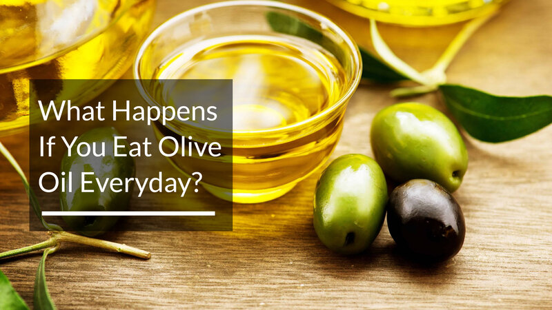 What Happens If You Eat Olive Oil Everyday