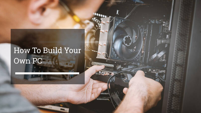 How To Build Your Own PC