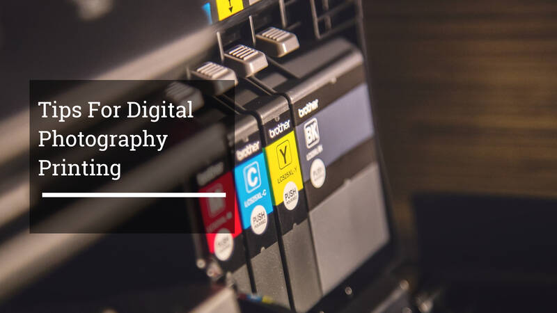 Tips For Digital Photography Printing