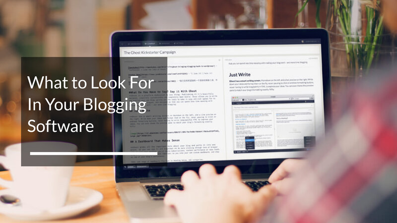 What to Look For In Your Blogging Software