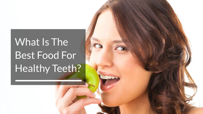 What Is The Best Food For Healthy Teeth?